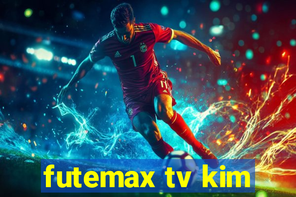 futemax tv kim